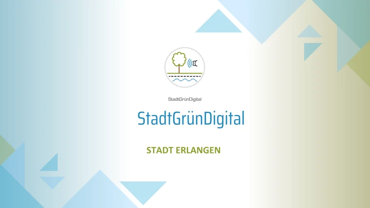 Kommunal? Digital! Erlangen &ndash; &bdquo;StadtGr&uuml;nDigital&ldquo;